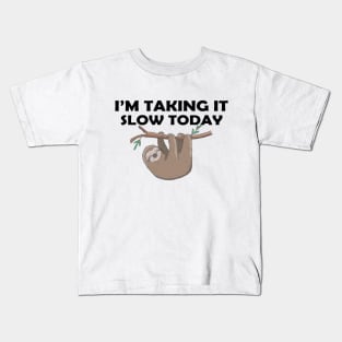 Sloth - I'm taking slow today Kids T-Shirt
